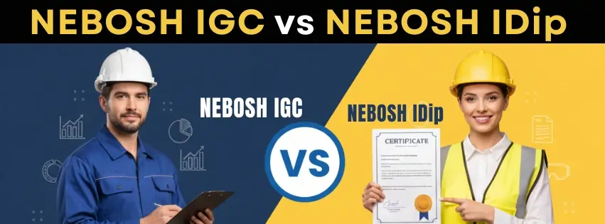 NEBOSH IGC vs NEBOSH IDip Comparison